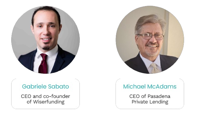 Wiserfunding CEO and Co-founder Gabriele Sabato and CEO of Pasadena Private Lending Mike McAdams, webinar speakers